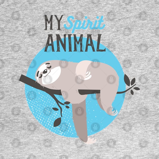 My Spirit Animal - Sloth by MarinasingerDesigns